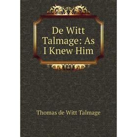 

Книга De Witt Talmage: As I Knew Him