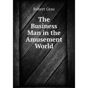 

Книга The Business Man in the Amusement World