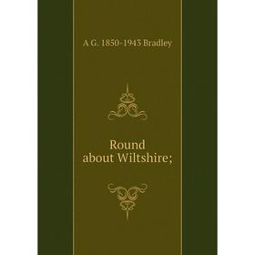 

Книга Round about Wiltshire