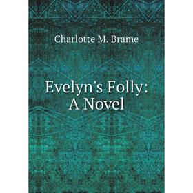 

Книга Evelyn's Folly: A Novel