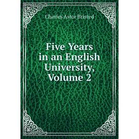 

Книга Five Years in an English University, Volume 2
