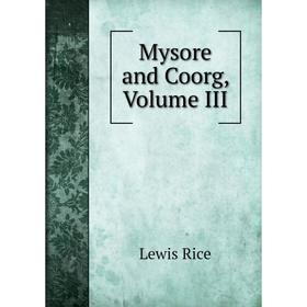 

Книга Mysore and Coorg, Volume III