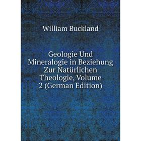 

Книга Geologie Und Mineralogie in Beziehung Zur Natürlichen Theologie, Volume 2 (German Edition)