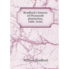 

Книга Bradford's history of Plymouth plantation, 1606-1646