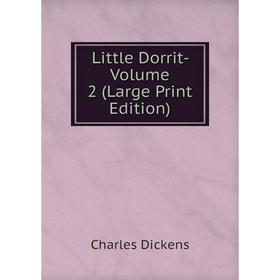 

Книга Little Dorrit- Volume 2 (Large Print Edition)