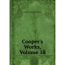 

Книга Cooper's Works, Volume 18