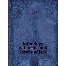 

Книга Ethnology of Canada and Newfoundland