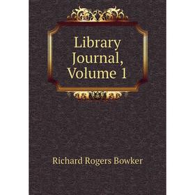 

Книга Library Journal, Volume 1