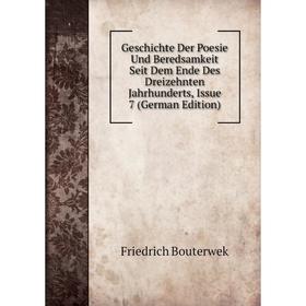 

Книга Geschichte Der Poesie Und Beredsamkeit Seit Dem Ende Des Dreizehnten Jahrhunderts, Issue 7 (German Edition)