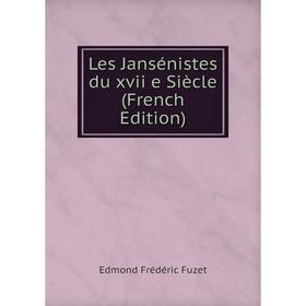 

Книга Les Jansénistes du xvii e Siècle