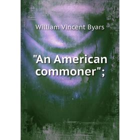 

Книга An American commoner