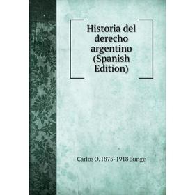 

Книга Historia del derecho argentino (Spanish Edition)