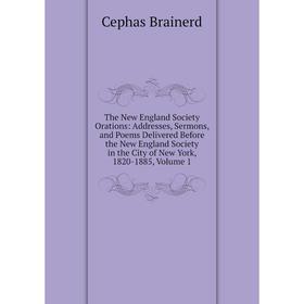 

Книга The New England Society Orations: Addresses, Sermons, and Poems Delivered Before the New England Society in the City of New York, 1820-1885, Vol