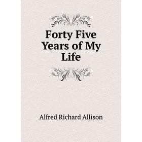 

Книга Forty Five Years of My Life
