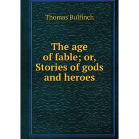 

Книга The age of fable; or, Stories of gods and heroes