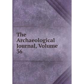 

Книга The Archaeological Journal, Volume 36
