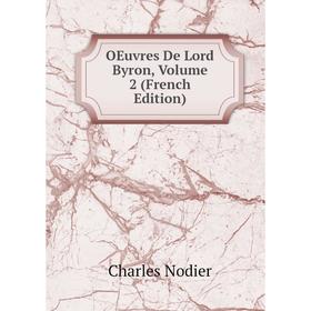 

Книга Oeuvres De Lord Byron, Volume 2