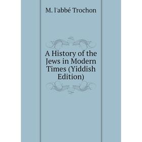 

Книга A History of the Jews in Modern Times (Yiddish Edition)