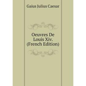 

Книга Oeuvres De Louis Xiv