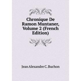 

Книга Chronique De Ramon Muntaner, Volume 2 (French Edition)