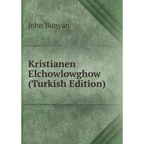 

Книга Kristianen Elchowlowghow (Turkish Edition)