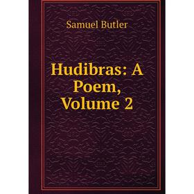 

Книга Hudibras: A Poem, Volume 2
