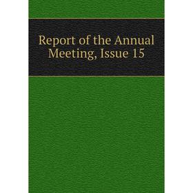 

Книга Report of the Annual Meeting, Issue 15
