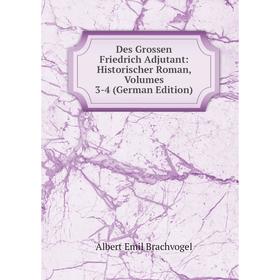 

Книга Des Grossen Friedrich Adjutant: Historischer Roman, Volumes 3-4 (German Edition)