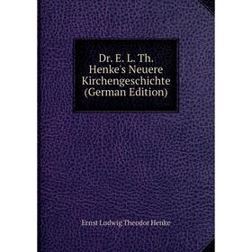 

Книга Dr. E. L. Th. Henke's Neuere Kirchengeschichte (German Edition)
