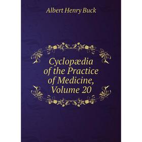 

Книга Cyclopædia of the Practice of Medicine, Volume 20