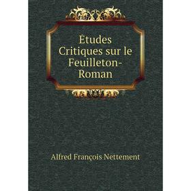 

Книга Études Critiques sur le Feuilleton-Roman