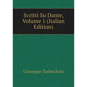 

Книга Scritti Su Dante, Volume 1 (Italian Edition)