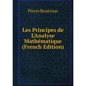 

Книга Les Principes de L'Analyse Mathématique