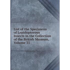 

Книга List of the Specimens of Lepidopterous Insects in the Collection of the British Museum, Volume 35