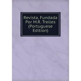 

Книга Revista, Fundada Por M.R. Trelles (Portuguese Edition)