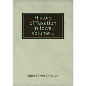 

Книга History of Taxation in Iowa, Volume 1
