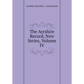 

Книга The Ayrshire Record, New Series, Volume IV