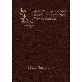 

Книга Saint Paul Sa Vie Son OEevre Et Ses Épitres (French Edition)