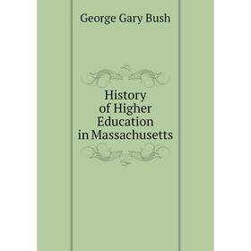

Книга History of Higher Education in Massachusetts