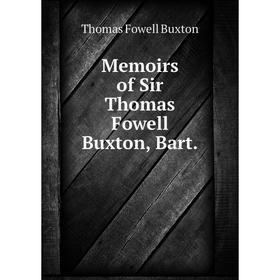 

Книга Memoirs of Sir Thomas Fowell Buxton, Bart