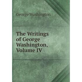 

Книга The Writings of George Washington, Volume IV