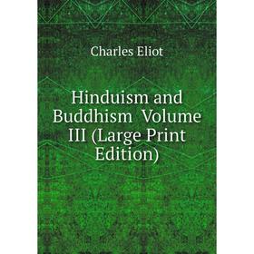 

Книга Hinduism and Buddhism Volume III (Large Print Edition)