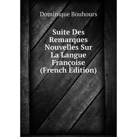 

Книга Suite Des Remarques Nouvelles Sur La Langue Françoise (French Edition)