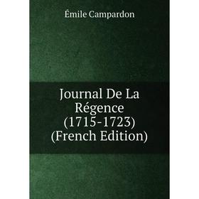 

Книга Journal De La Régence (1715-1723)