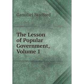 

Книга The Lesson of Popular Government, Volume 1