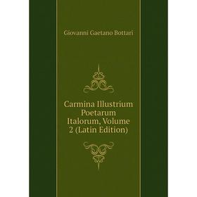 

Книга Carmina Illustrium Poetarum Italorum, Volume 2 (Latin Edition)