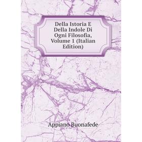 

Книга Della Istoria E Della Indole Di Ogni Filosofia, Volume 1 (Italian Edition)