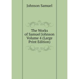 

Книга The Works of Samuel Johnson Volume 4 (Large Print Edition)