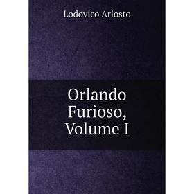 

Книга Orlando Furioso, Volume I