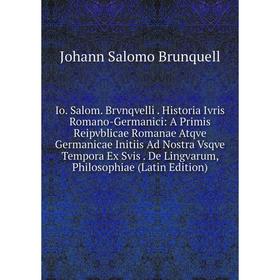 

Книга Io. Salom. Brvnqvelli . Historia Ivris Romano-Germanici